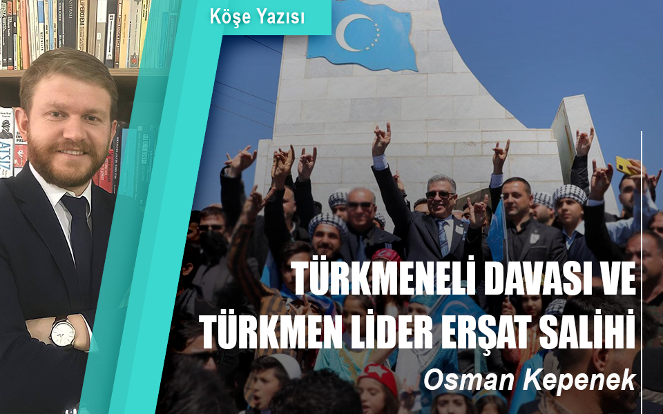 839970Türkmeneli Davası ve Türkmen Lider Erşat Salihi (3).jpg
